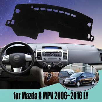 Dash Kritje Mat Dashmat nadzorna plošča Pokrov Zaščitni Stanja Preproga za Mazda 8 MPV 2006~2016 LY Styling
