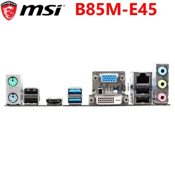 Matično ploščo MSI B85M-E45 Za 1150 LGA Intel Core i7 i5, i3 procesor Pentium Celeron DDR3 32 G PCI-E 3.0 B85 SATA Mikro-ATX Desktop PC Uporablja